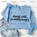 always cold probably hungry