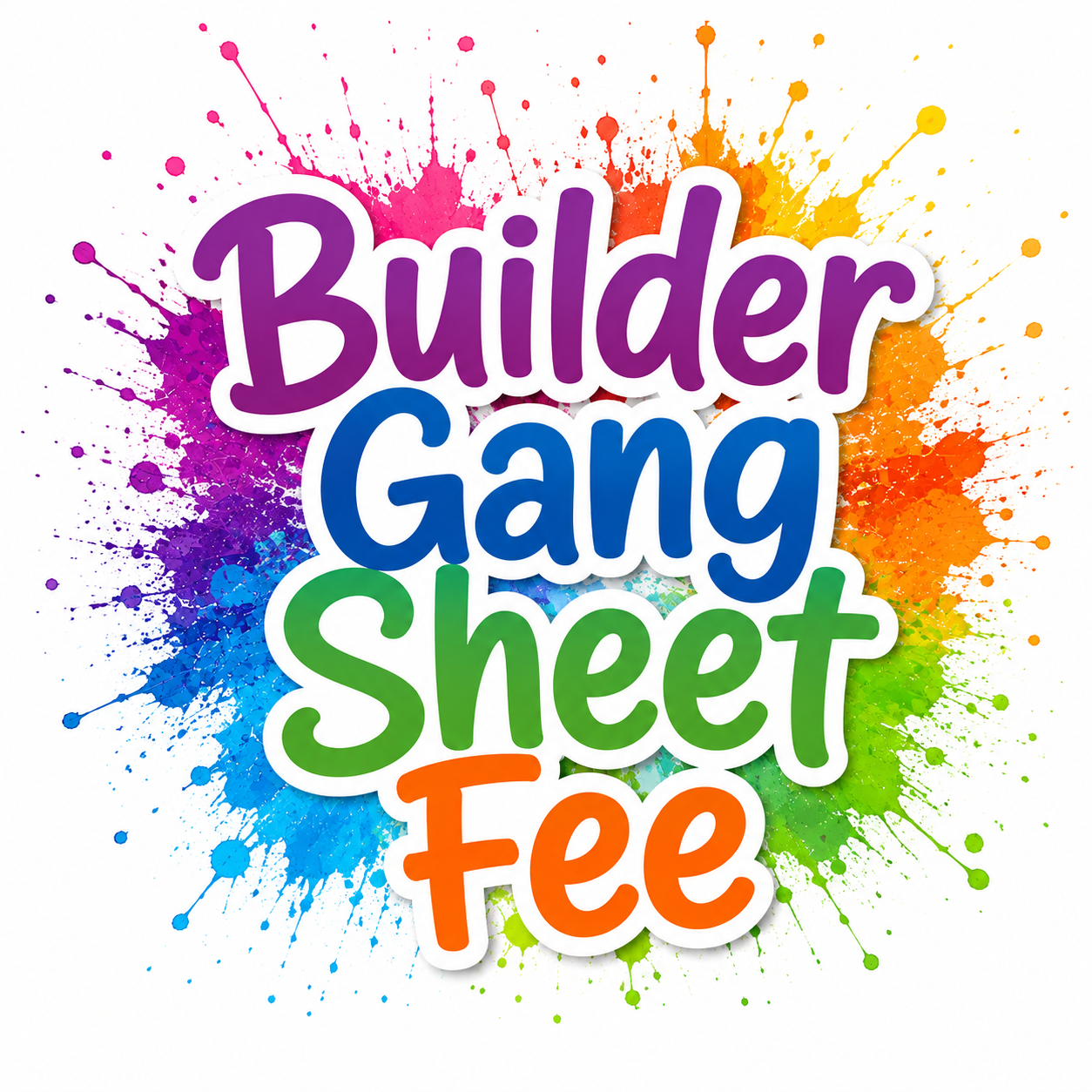 Builder Gang Sheet Fee